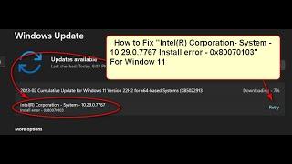 How to fix Intel(R) Corporation - System - 10.29.0.7767"Install error - 0x80070103"