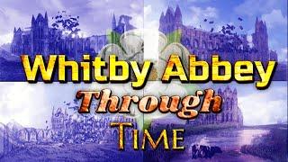 Whitby Abbey Through Time (Animated Timeline)