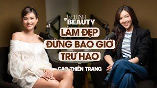 Làm đẹp đừng bao giờ trừ hao - Cao Thiên Trang | Behind The BEAUTY