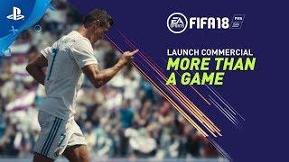 FIFA 18 - "More Than a Game" Launch Commercial | PS4, PS3