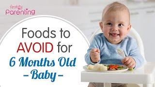 6 Months Old Baby Diet - Foods that You Should Avoid Giving