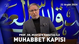 Prof. Dr. Mustafa Karataş ile Muhabbet Kapısı | 22 Aralık 2024