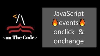 JavaScript events | onclick & onchange | onTheCode