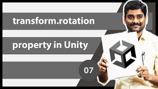 transform.rotation Property in Unity - Unity Scripting API Transform Tutorial 07