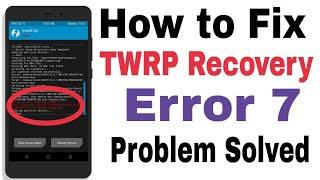 How To Fix TWRP Recovery Error 7 While Installing Any Custom Rom On Android