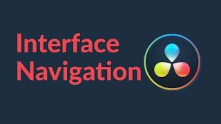 DaVinci Resolve 17 -  Interface Navigation
