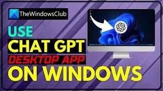 ChatGPT Desktop App for Windows 11/10