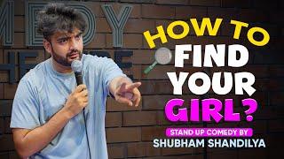 "How To Find Your Girl" | Standup Comedy by Shubham Shandilya | Crowd Work