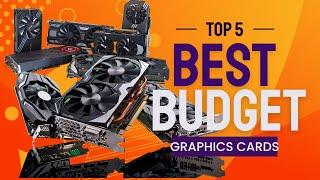 Top 5 Best Budget Graphics Cards!