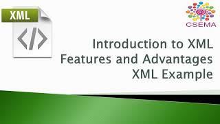 Introduction to XML: Features, Advantages and Examples