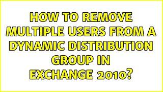 How to remove multiple users from a dynamic distribution group in exchange 2010? (2 Solutions!!)