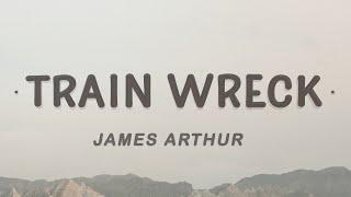 James Arthur - Train Wreck (Lyrics)