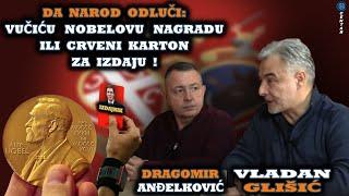 Vladan Glišić i Dragomir Anđelković: Vučić dati Nobelovu nagradu za mir ili crveni karton za izdaju!