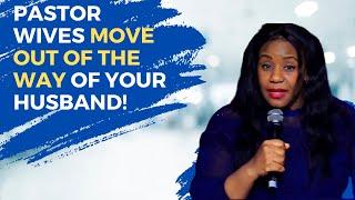 Pastor Wives Move Out of The Way Of Your Husband!