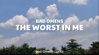 Bad Omens - The Worst In Me (Lyrics) 