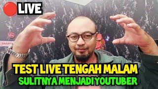 LIVE STREAMING TENGAH MALAM , SULITNYA MENJADI YOUTUBER