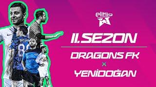 ELİTLİG 11.SEZON DRAGONS FK VS YENİDOĞAN FC