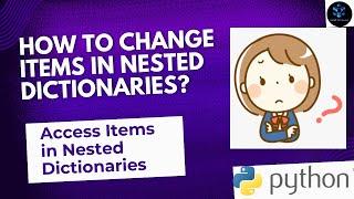 How to CHANGE ELEMENTS in NESTED DICTIONARIES? | How to ACCESS ITEMS in Nested Dictionaries? #update