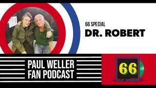Dr. Robert - The Blow Monkeys - The Story of 66 -  Paul Weller Fan Podcast S02E18