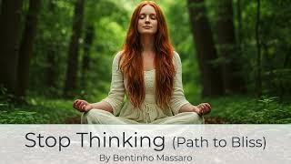 Stop Thinking | Bentinho Massaro