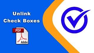 How to unlink checkboxes in pdf (Prepare Form) using Adobe Acrobat Pro DC