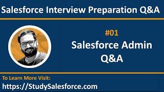 01 Q&A | Salesforce Administrator | Salesforce Interview Preparation Video Series by Sanjay Gupta