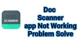 How To Fix Doc Scanner App Not Working & Not Open Problem Solved