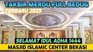 TAKBIRAN MERDU MASJID ISLAMIC CENTRE BEKASI | HARI RAYA IDUL ADHA 2023/1444