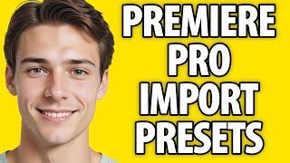 How To Import Presets Into Premiere Pro (2024)