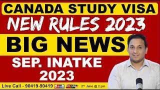 CANADA STUDY VISA 2023 | NEW RULES 2023 | BIG NEWS SEP. INATKE 2023 |