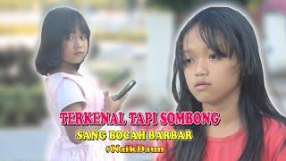 TERKENAL TAPI SOMBONG|| SANG BOCAH BARBAR