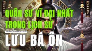 Lưu Bá Ôn "Gia Cát Lượng" Mưu Lược của Nhà Minh - Lưu Cơ Quân Sư Vĩ Đại Nhất Trong Lịch Sử Trung Hoa