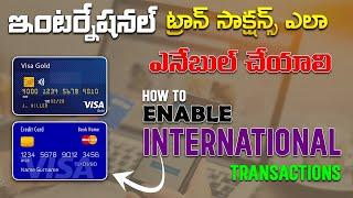 ఇంటర్నేషల్ లావాదేవీలు చేయాలంటే ఎలా? | How to Enable International Transactions on Master / Visa Card