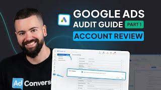 How to Audit Your B2B Google Ads Account | Part 1 - Account Review