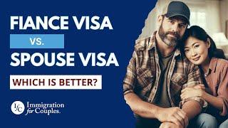 Fiancé vs. Spouse Visa: Which is Faster and Better for You? | U.S. Immigration Insights for Couples