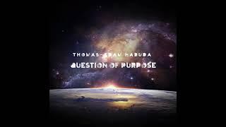 'Question of Purpose' (feat. Mikolt Gyuricza & Thomas-Adam Habuda)