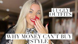 WHY MONEY CAN'T BUY STYLE. 4 ugly outfits to prove it + how I fixed them.