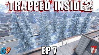 7 Days To Die - Trapped Inside 2 EP7 (The Turns Are Tableing)