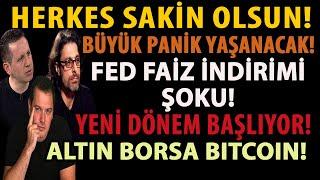 HERKES SAKİN OLSUN! BÜYÜK PANİK YAŞANACAK! FED FAİZ İNDİRİMİ ŞOKU! YENİ DÖNEM BAŞLIYOR! ALTIN BORSA!