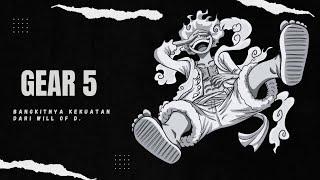 Inilah Variasi Kekuatan Dari Will Of D. "Gear 5"