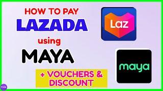 Lazada Maya Voucher Discount: How to Link and Pay in Lazada using Maya