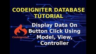 Codeigniter Database Tutorial | Database Connection | Display Data On Button Click | mysqli