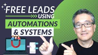 How to Generate Free Leads using Automations and Systems