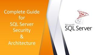 Complete Guide To Sql Server Security & Architecture and Internals