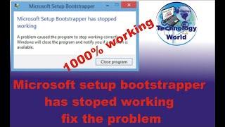 Microsoft setup bootstrapper has stoped working fix problem | Simple Solution