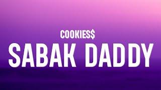 Cookie$ - Sabak Daddy (Lyrics)