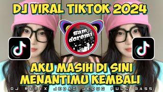 AKU MASIH DI SINI MENANTIMU KEMBALI JEDAG JEDUG FULL BASS 2024 VIRAL TIKTOK