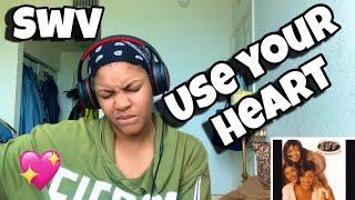 SWV “ USE YOUR HEART “ REACTION