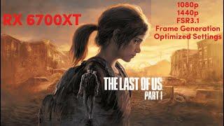 RX 6700XT | The Last of Us Part 1 | 1080p 1440p | Overclock & Undervolt +Optimized | FSR3.1 FrameGen