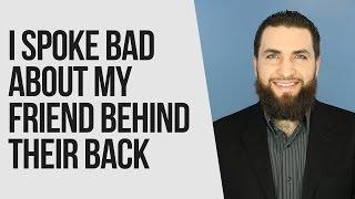 I Spoke Bad About My Friend Behind Their Back | Majed Mahmoud | AlMaghrib Institute